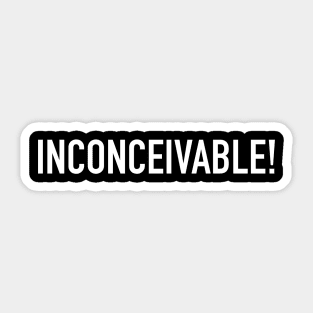 Inconceivable! Sticker